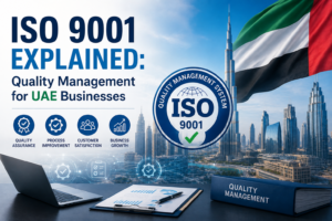 ISO 9001 Explained: Quality Management for UAE Businesses